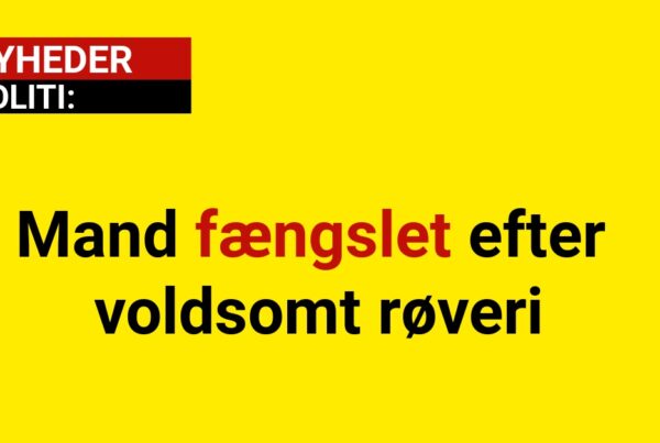 Mand fængslet efter voldsomt røveri