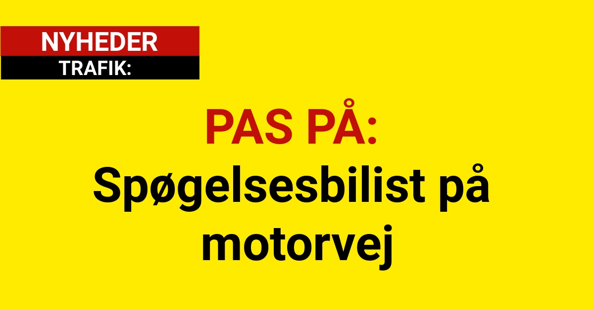 PAS PÅ: Spøgelsesbilist på motorvej