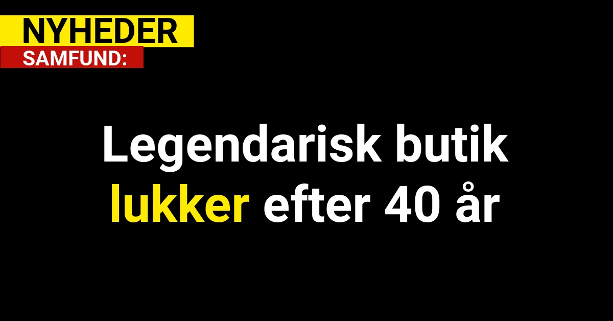 Legendarisk butik lukker efter 40 år