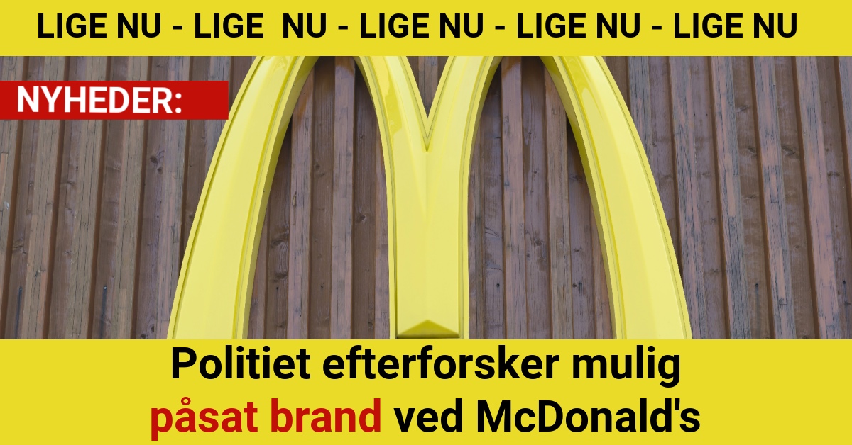 Politiet efterforsker mulig påsat brand ved McDonald's