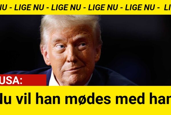 BREAKING: 'Nu vil han mødes med ham'