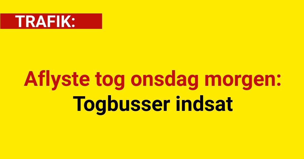 Aflyste tog onsdag morgen: Togbusser indsat