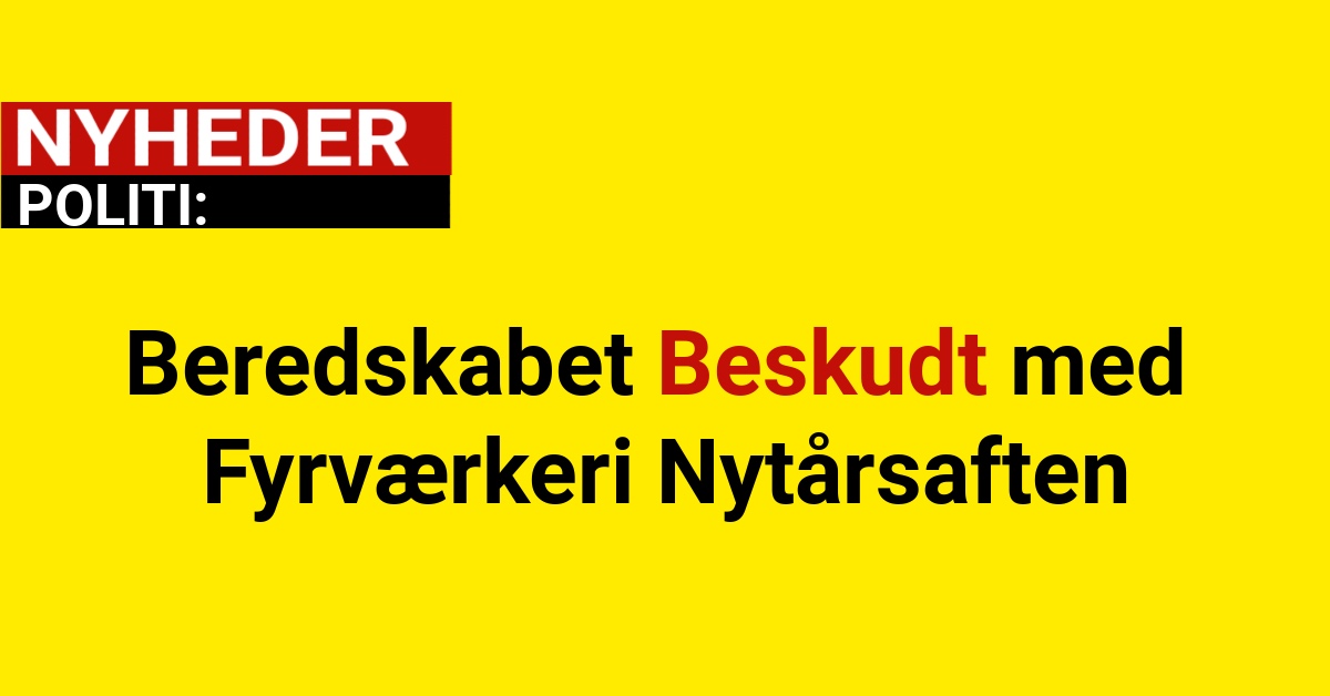 Beredskabet Beskudt med Fyrværkeri Nytårsaften