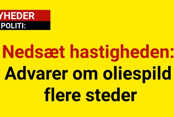 Nedsæt hastigheden: Advarer om oliespild flere steder