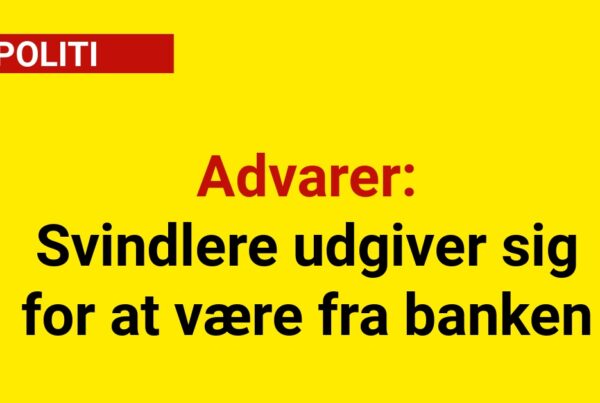 Advarer: Svindlere udgiver sig for at være fra banken