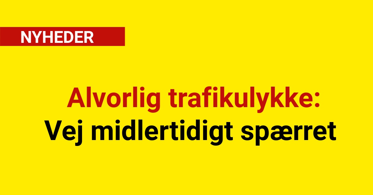 Alvorlig trafikulykke: Vej midlertidigt spærret