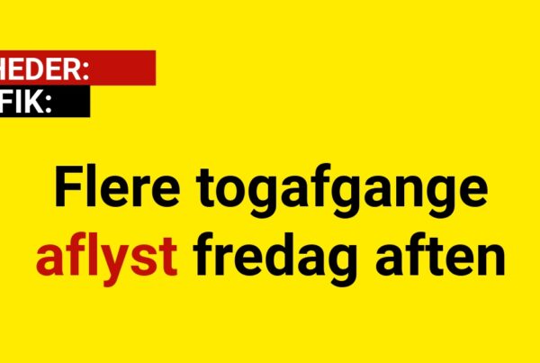 Flere togafgange aflyst fredag aften