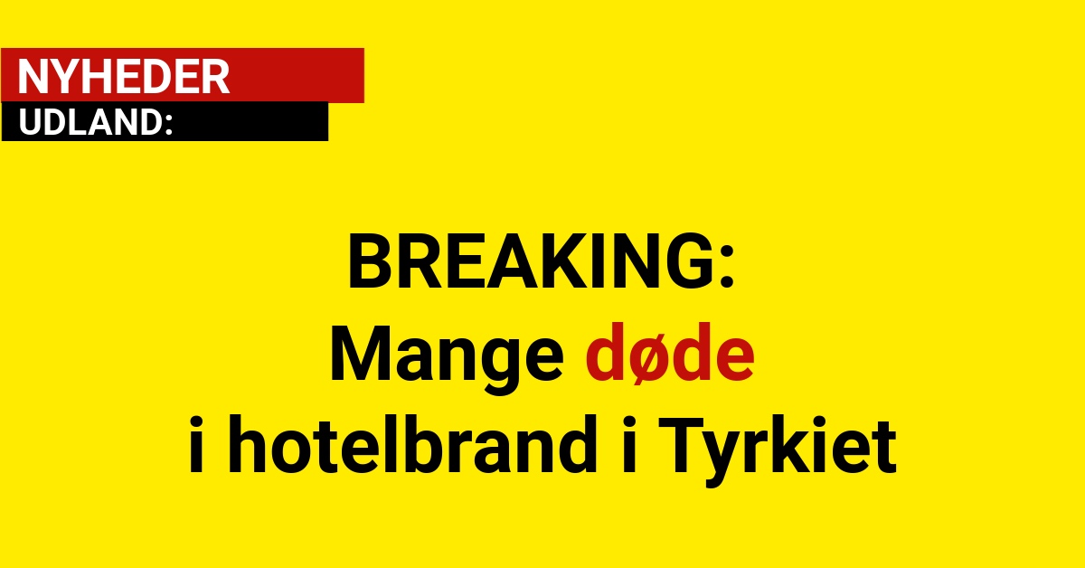 BREAKING: Mange døde i hotelbrand i Tyrkiet