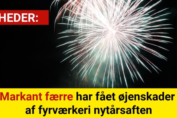 Markant færre har fået øjenskader af fyrværkeri nytårsaften