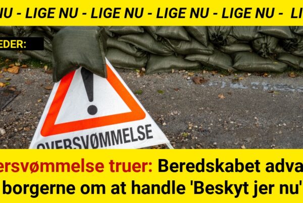 Oversvømmelse truer: Beredskabet advarer borgerne om at handle 'Beskyt jer nu'