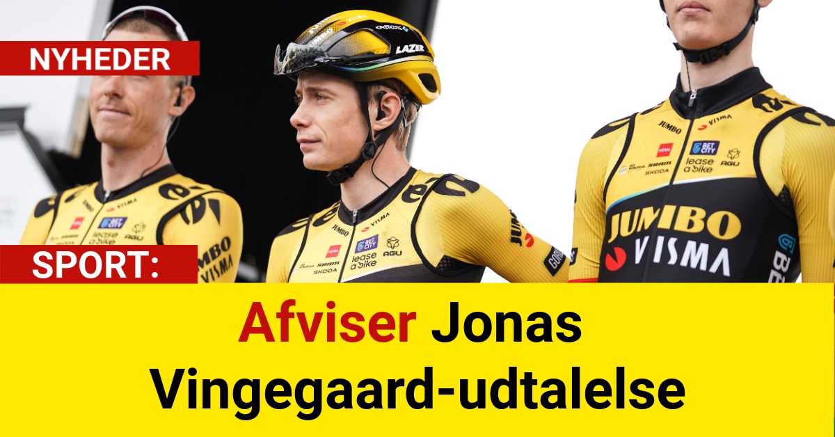 Afviser Jonas Vingegaard-udtalelse