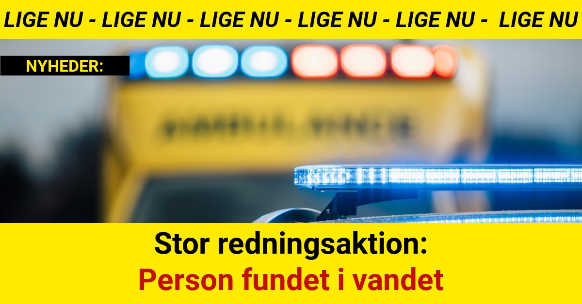 Stor redningsaktion: Person fundet i vandet