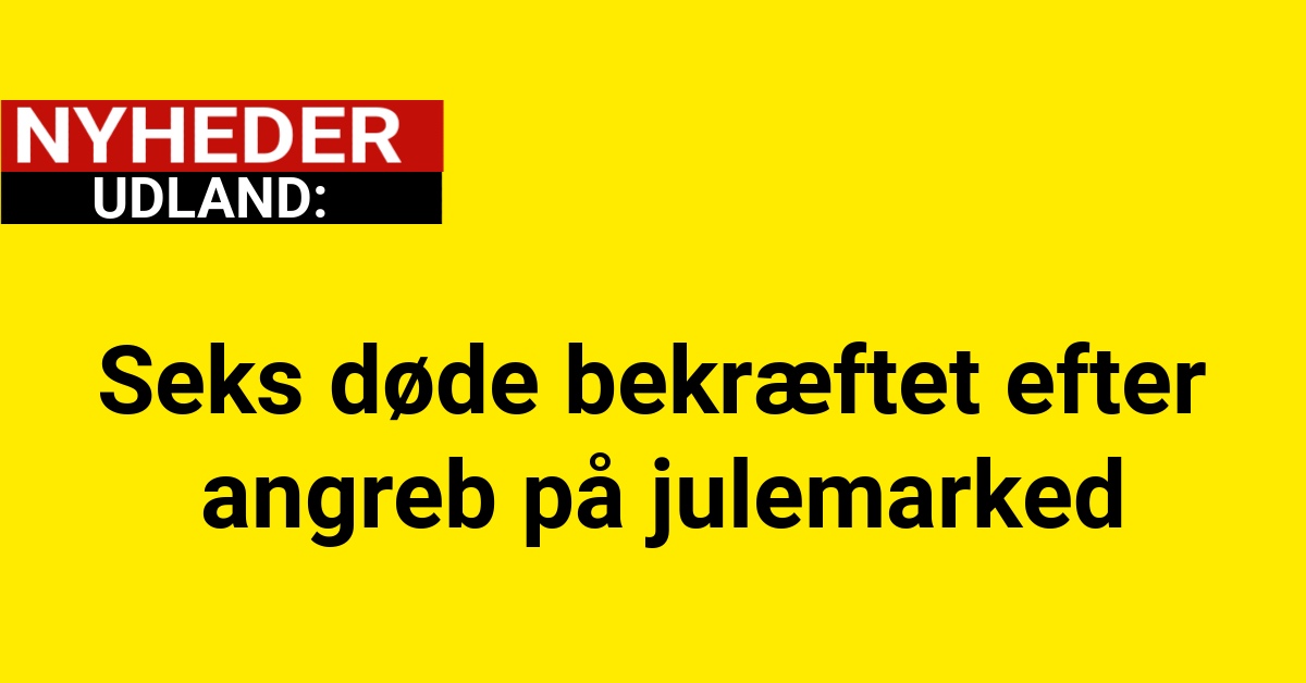 Sjette 0ffer bekræftet efter tragisk angreb på julemarked