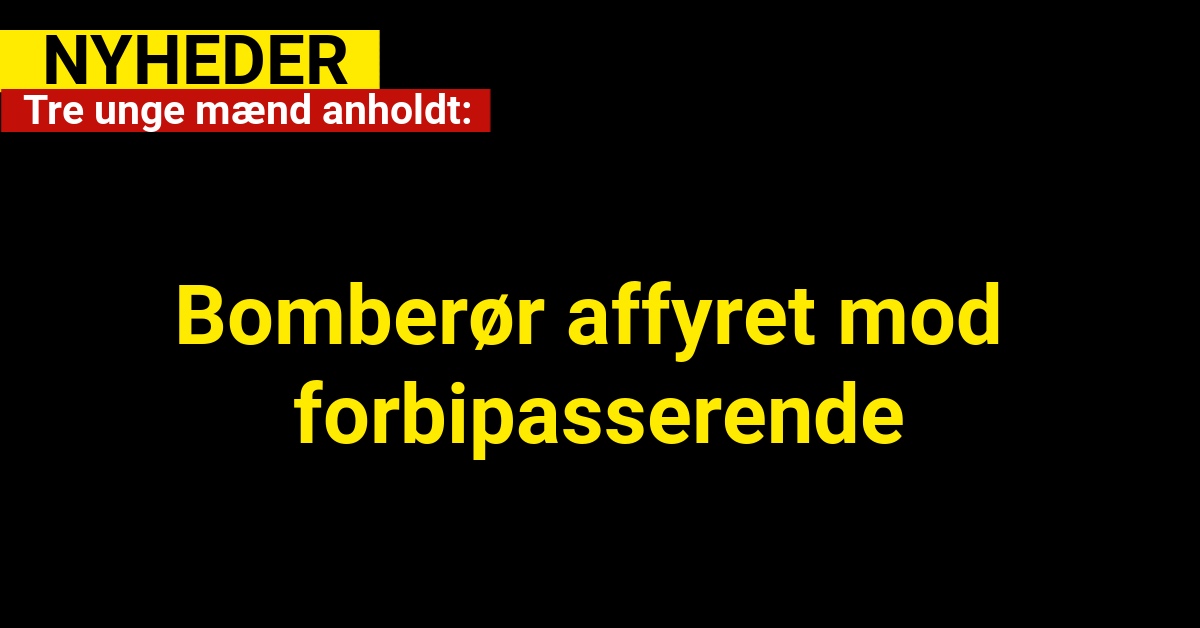 Bomberør affyret mod forbipasserende: Nu er tre unge mænd anholdt