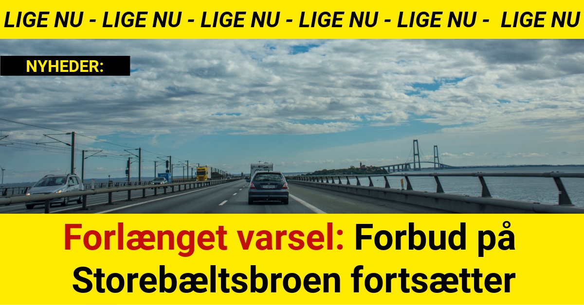 Forlænget varsel: Forbud på Storebæltsbroen fortsætter