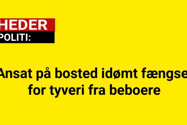 Ansat på bosted idømt fængselsstraf for tyveri fra beboere