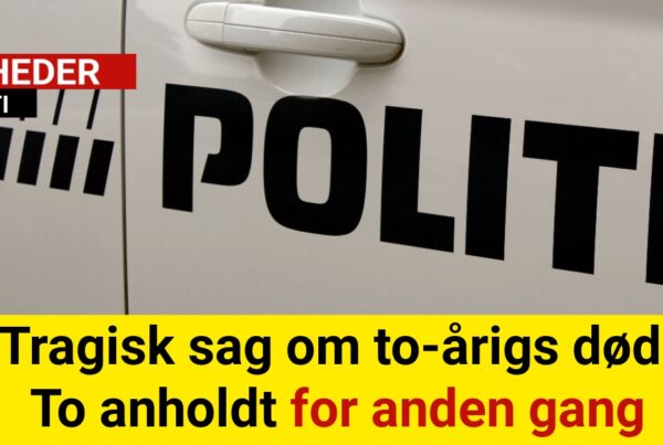 Tragisk sag om to-årigs død: To anholdt for anden gang