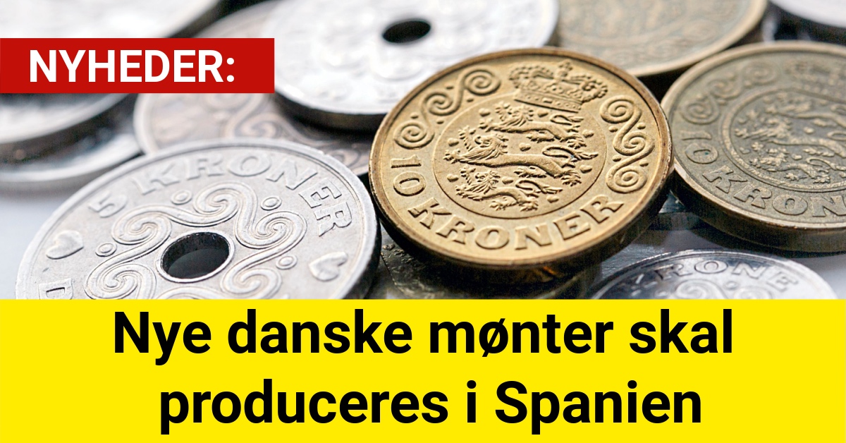 Nye danske mønter skal produceres i Spanien