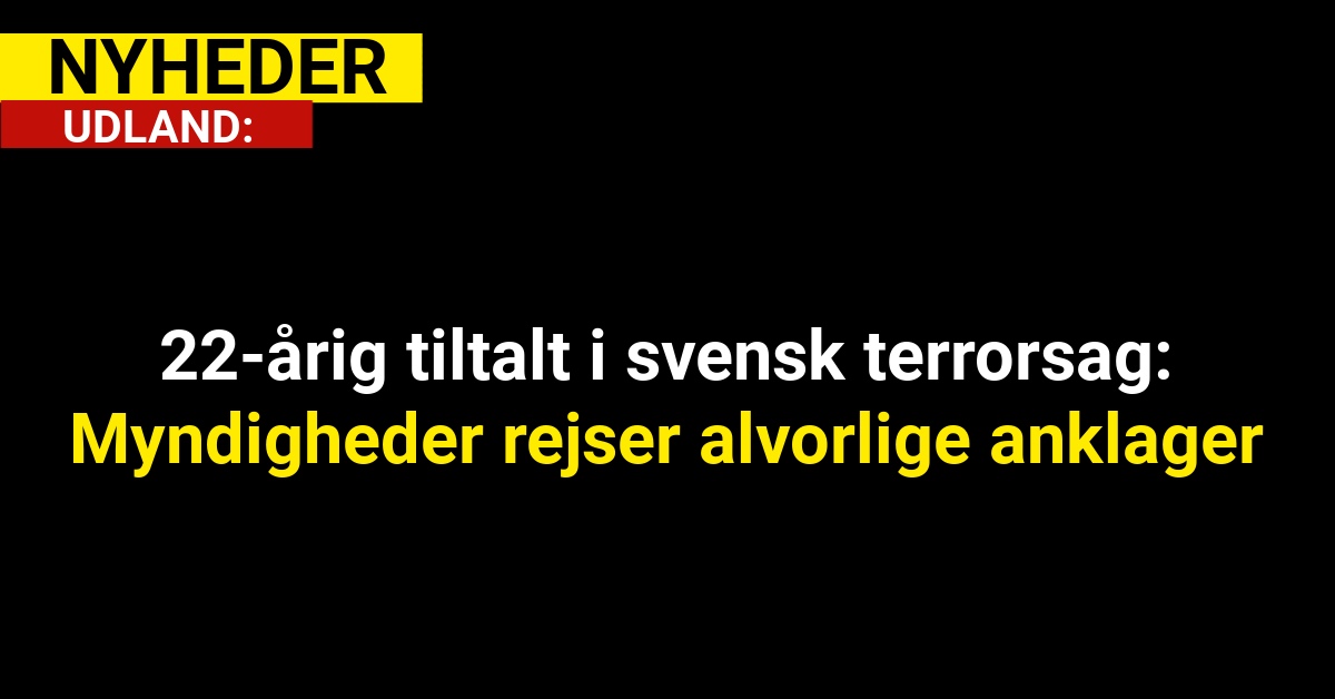 22-årig Tiltalt i Svensk Terrorsag: Myndigheder Rejser Alvorlige Anklager