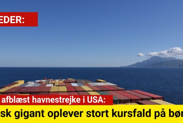 Dansk gigant oplever stort kursfald på børsen efter afblæst havnestrejke i USA