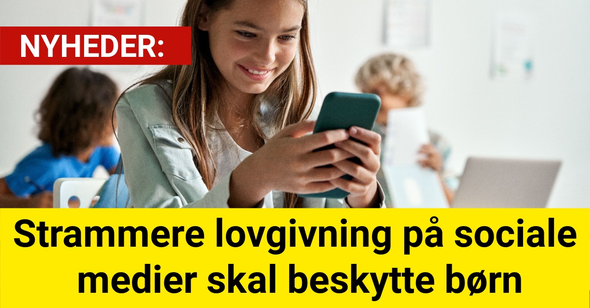 Strammere lovgivning på sociale medier skal beskytte børn