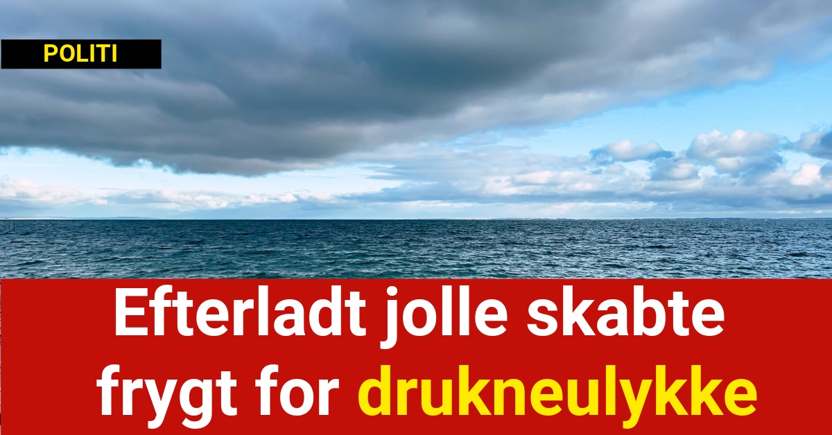 Efterladt jolle skabte frygt for drukneulykke