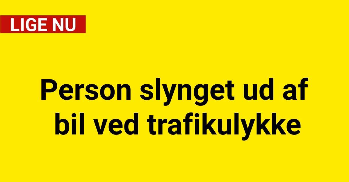 Person slynget ud af bil ved trafikulykke