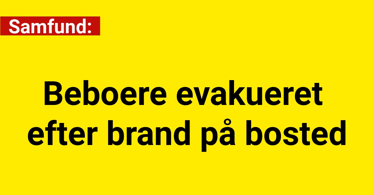 Beboere evakueret efter brand på bosted