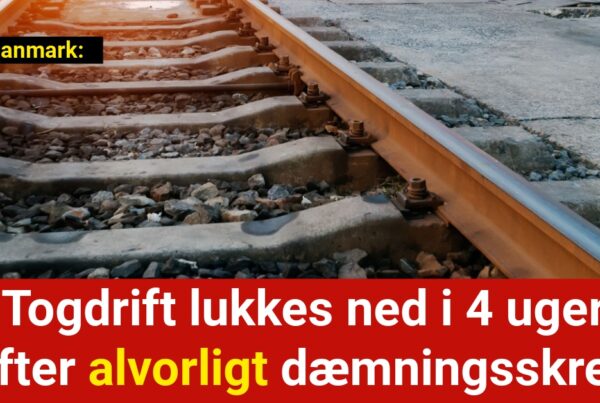 Togdrift lukkes ned i 4 uger efter alvorligt dæmningsskred