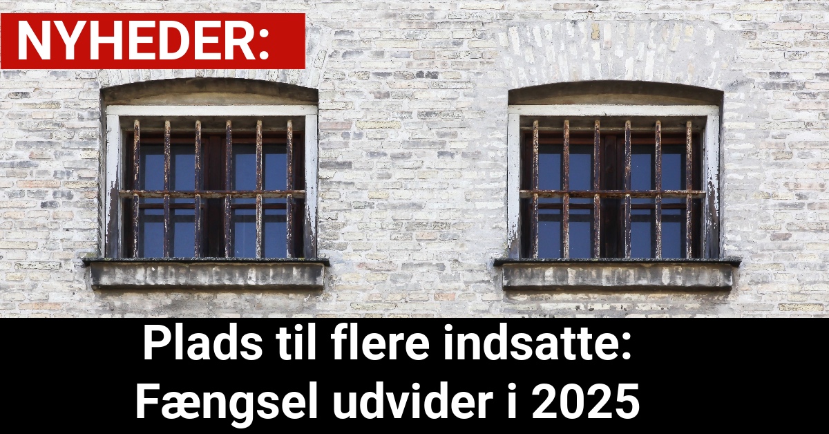 Plads til flere indsatte: Fængsel udvider i 2025