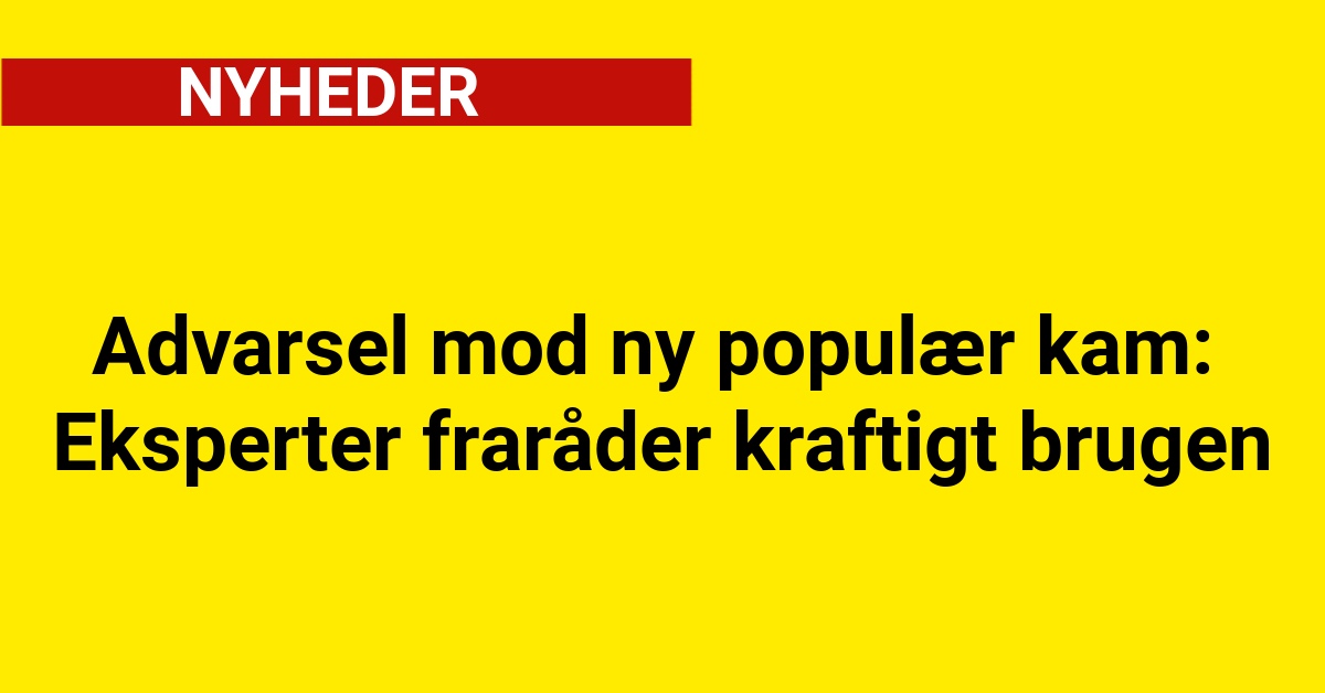 Eksperter fraråder kraftigt brugen