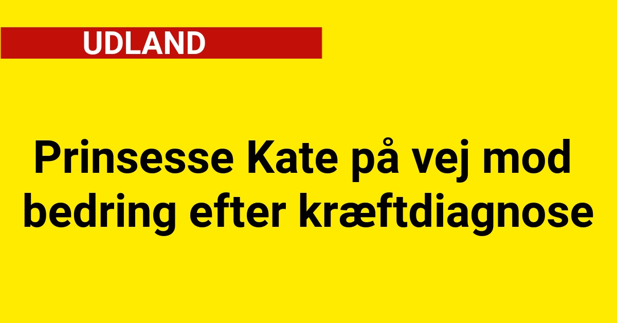 Prinsesse Kate på vej mod bedring efter kræftdiagnose