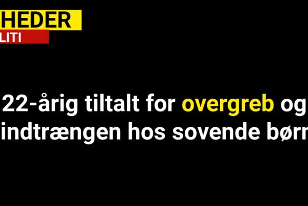 22-årig tiltalt for overgreb og indtrængen hos sovende børn