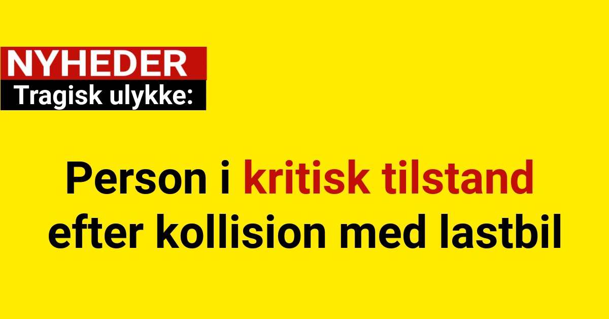 Person i kritisk tilstand efter kollision med lastbil