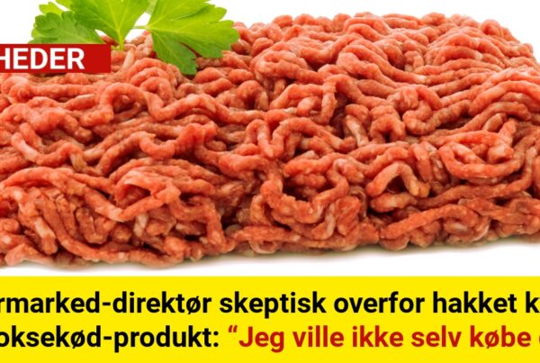 Supermarked-direktør skeptisk overfor hakket kylling og oksekød-produkt: “Jeg ville ikke selv købe det”