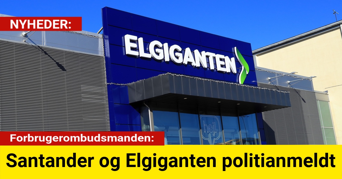 Forbrugerombudsmanden: Santander og Elgiganten politianmeldt