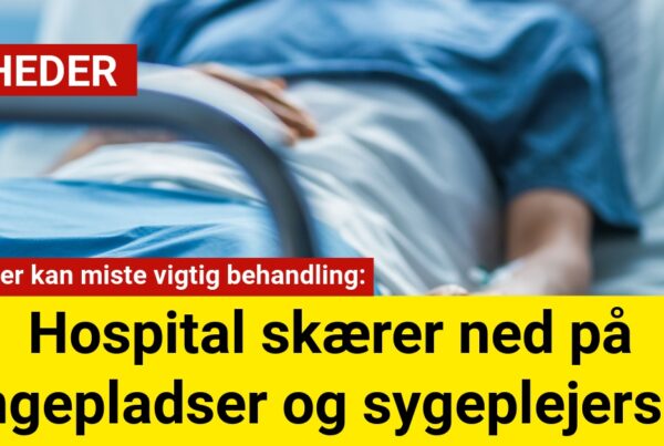 Patienter kan miste vigtig behandling: Hospital skærer ned på sengepladser og sygeplejersker