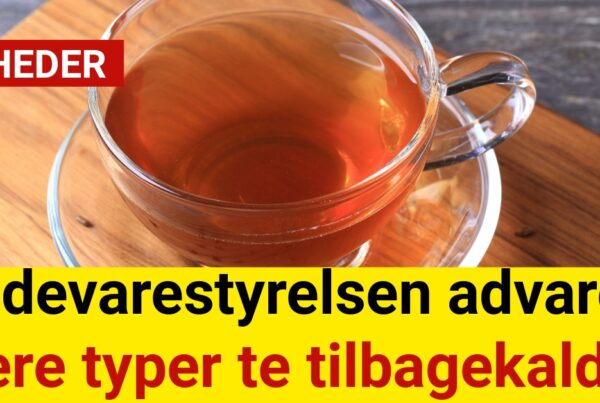 Fødevarestyrelsen advarer: Flere typer te tilbagekaldes