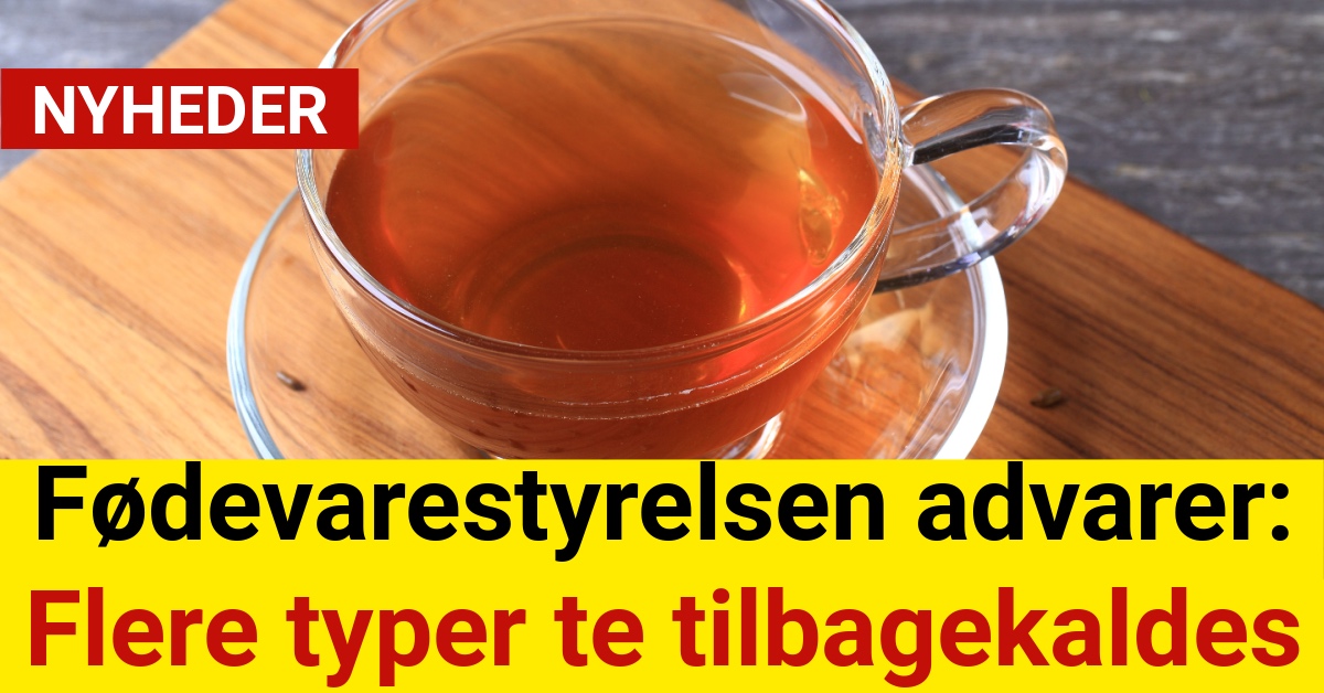 Fødevarestyrelsen advarer: Flere typer te tilbagekaldes