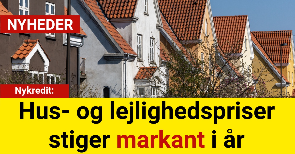 Nykredit: Hus- og lejlighedspriser stiger markant i år