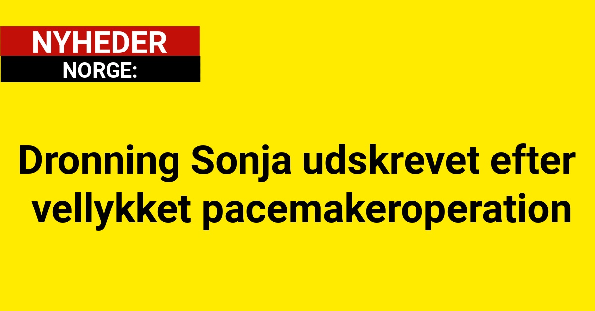 Dronning Sonja udskrevet efter vellykket pacemakeroperation