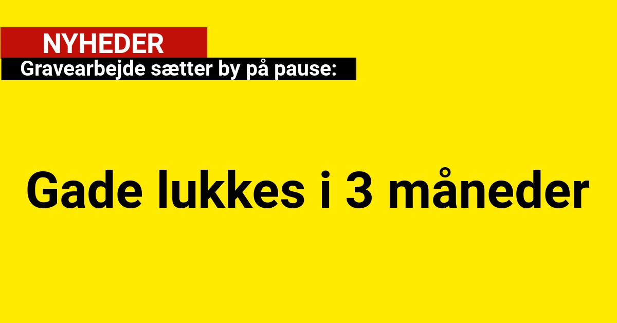 Gravearbejde sætter by på pause