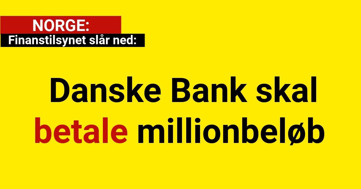 Finanstilsynet slår ned: Danske Bank skal betale millionbeløb