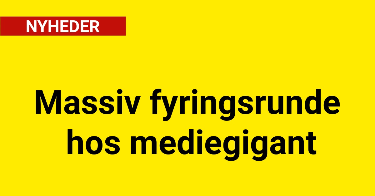 Massiv fyringsrunde hos mediegigant