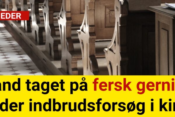 Mand taget på fersk gerning under indbrudsforsøg i kirke