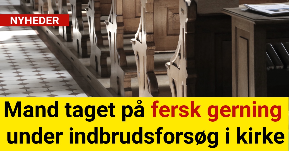 Mand taget på fersk gerning under indbrudsforsøg i kirke