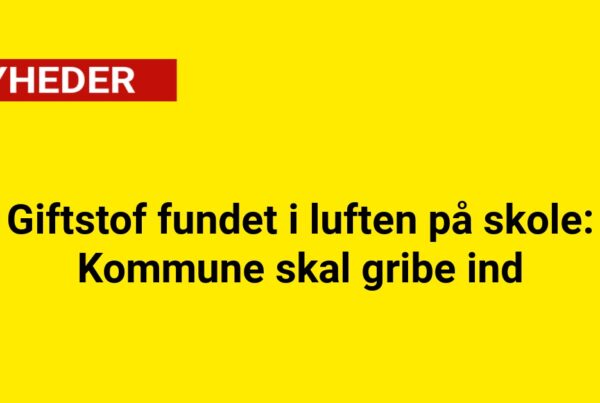 Giftstof fundet i luften på skole: Kommune skal gribe ind