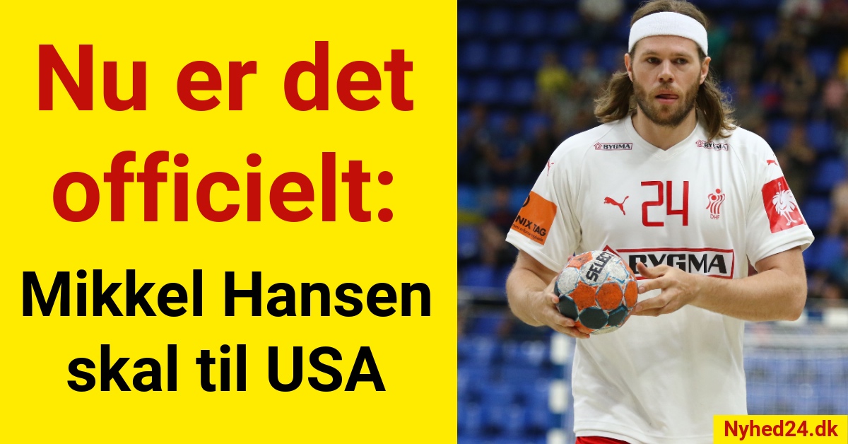 Nu er det officielt: Mikkel Hansen skal til USA