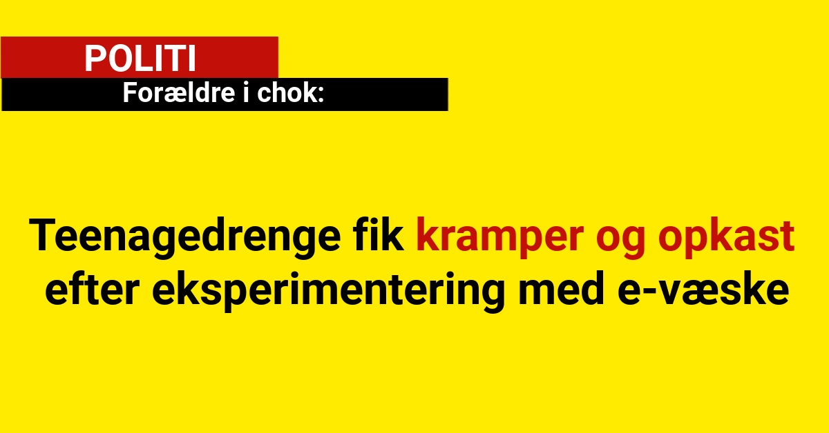 Teenagedrenge fik kramper og opkast efter eksperimentering med e-væske