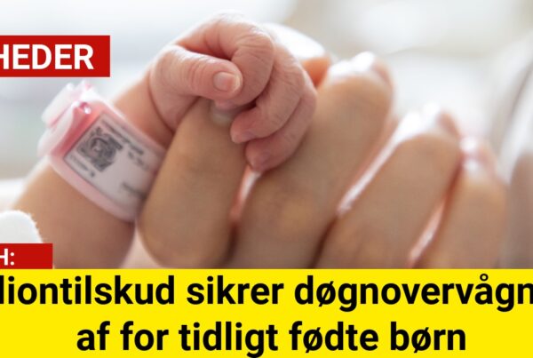 Milliontilskud sikrer døgnovervågning af for tidligt fødte børn